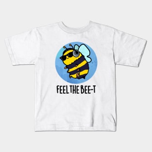 Feel The Bee-t Cute Bee Pun Kids T-Shirt